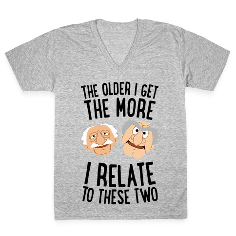 The Older I Get, The More I Relate To These Two V-Neck Tee Shirt