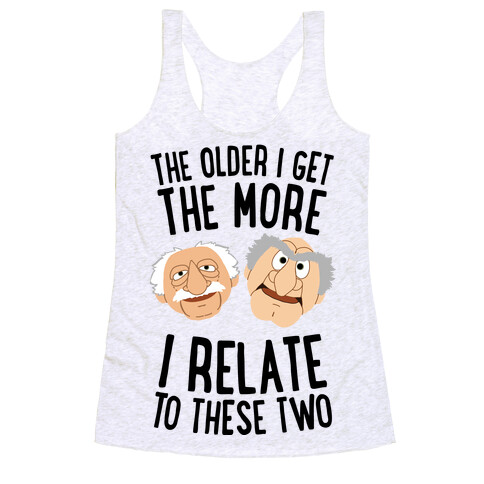 The Older I Get, The More I Relate To These Two Racerback Tank Top