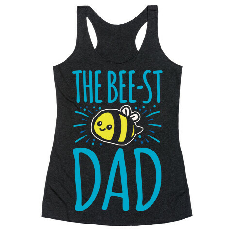 The Bee-st Dad Father's Day Bee Shirt White Print Racerback Tank Top