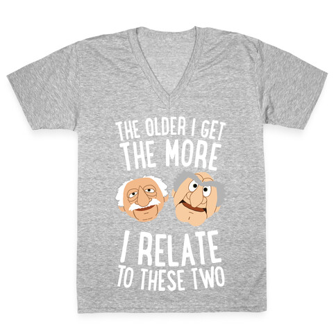 The Older I Get, The More I Relate To These Two V-Neck Tee Shirt