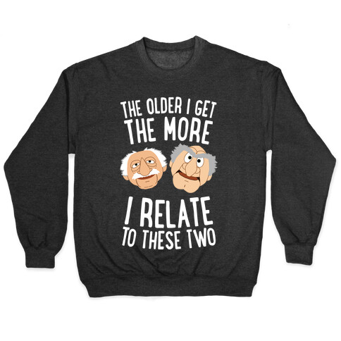 The Older I Get, The More I Relate To These Two Pullover