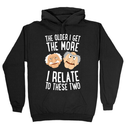The Older I Get, The More I Relate To These Two Hooded Sweatshirt