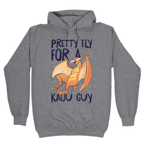 Pretty Fly for a Kaiju Guy - Rodan Hooded Sweatshirt