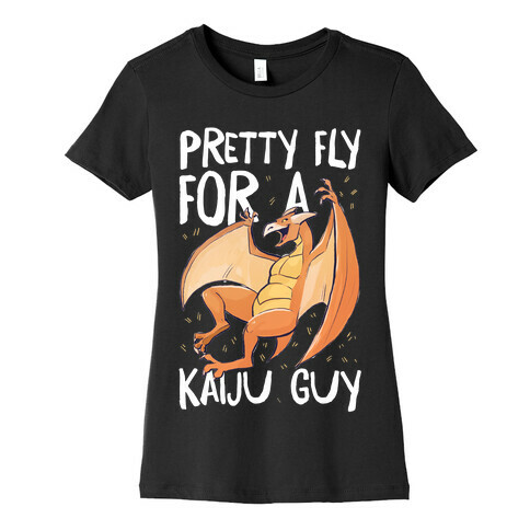 Pretty Fly for a Kaiju Guy - Rodan Womens T-Shirt