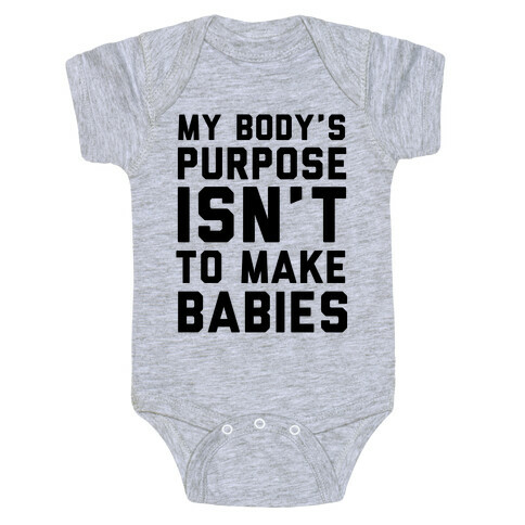 My Body's Purpose Isn't to Make Babies Baby One-Piece