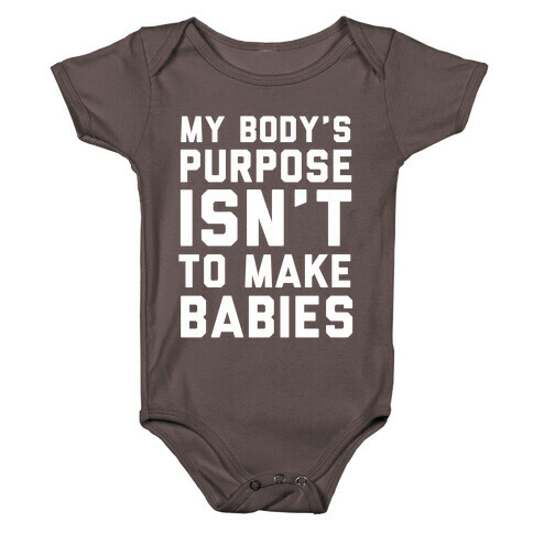 My Body's Purpose Isn't to Make Babies Baby One-Piece