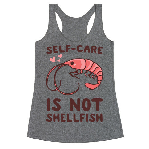 Self-Care is not Shellfish  Racerback Tank Top