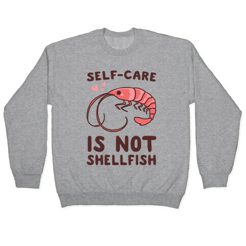 Self-Care is not Shellfish  Pullover