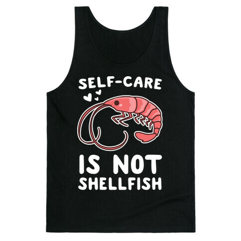 Self-Care is not Shellfish  Tank Top