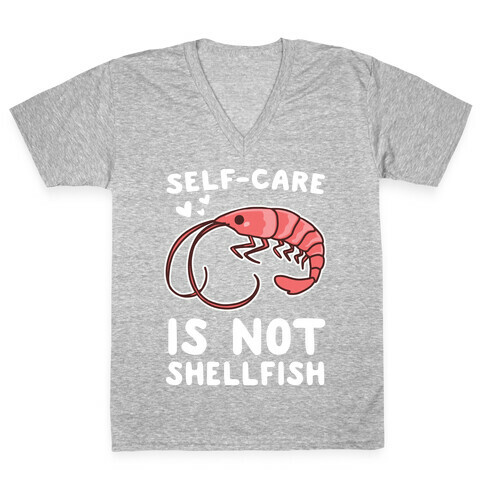 Self-Care is not Shellfish  V-Neck Tee Shirt