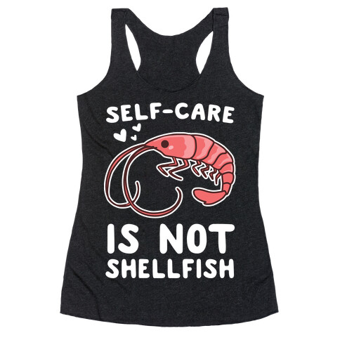 Self-Care is not Shellfish  Racerback Tank Top