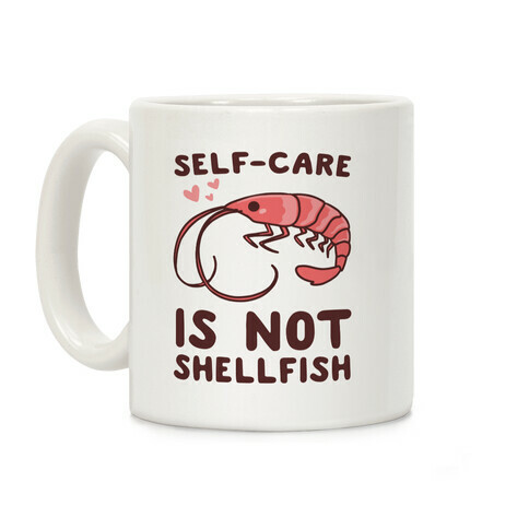 Self-Care is not Shellfish  Coffee Mug