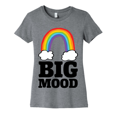 Big Mood Womens T-Shirt