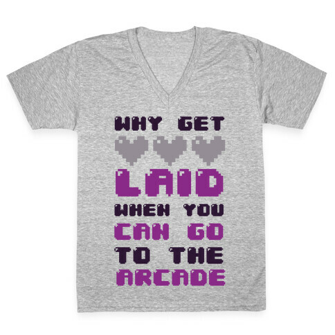 Why Get Laid When You Can Go to the Arcade V-Neck Tee Shirt