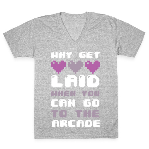 Why Get Laid When You Can Go to the Arcade V-Neck Tee Shirt