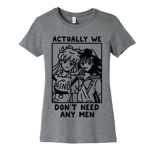 Actually We Don't Need Any Men Minako Rei  Womens T-Shirt