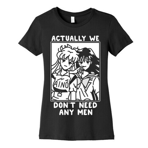 Actually We Don't Need Any Men Minako Rei  Womens T-Shirt