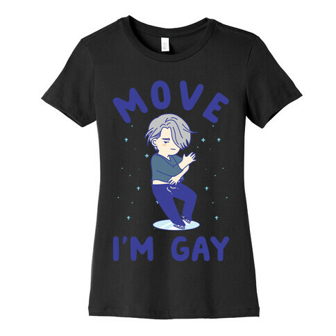 Move I'm Gay Victor Womens T-Shirt