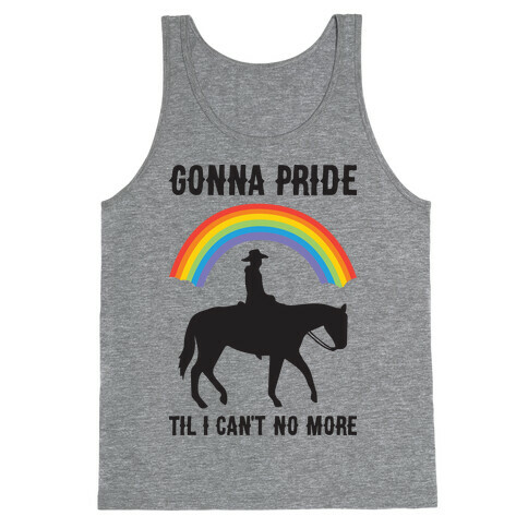 Gonna Pride Til I Can't No More Tank Top