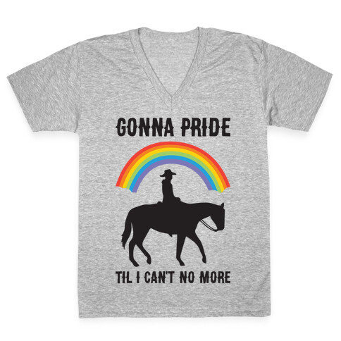 Gonna Pride Til I Can't No More V-Neck Tee Shirt