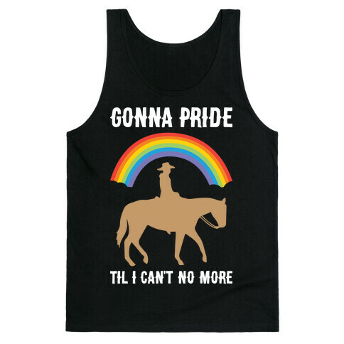 Gonna Pride Til I Can't No More Tank Top