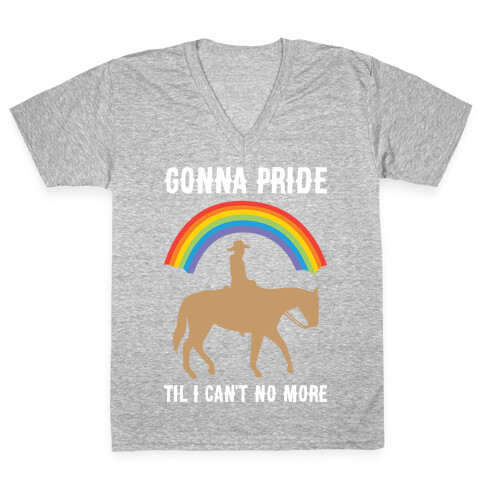 Gonna Pride Til I Can't No More V-Neck Tee Shirt