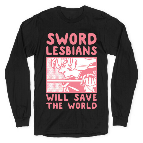 Sword Lesbians Will Save the World Utena Long Sleeve T-Shirt