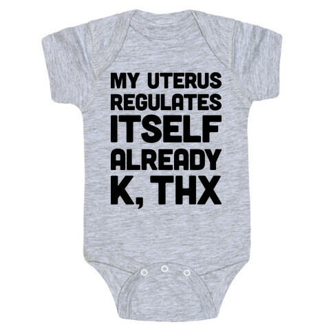 My Uterus Regulates Itself Already K, Thx Baby One-Piece