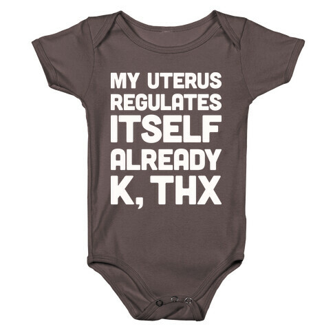 My Uterus Regulates Itself Already K, Thx Baby One-Piece