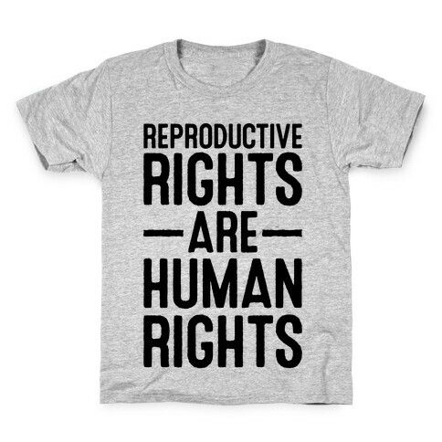 Reproductive Rights Are Human Rights Kids T-Shirt