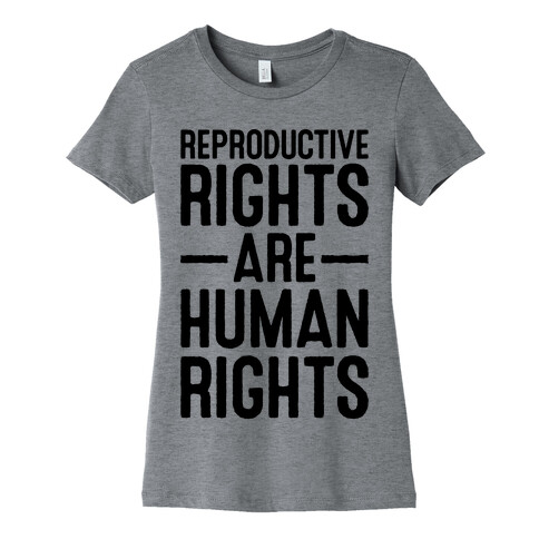 Reproductive Rights Are Human Rights Womens T-Shirt