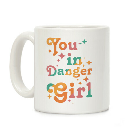 You in Danger Girl Coffee Mug