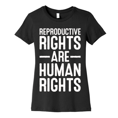 Reproductive Rights Are Human Rights Womens T-Shirt