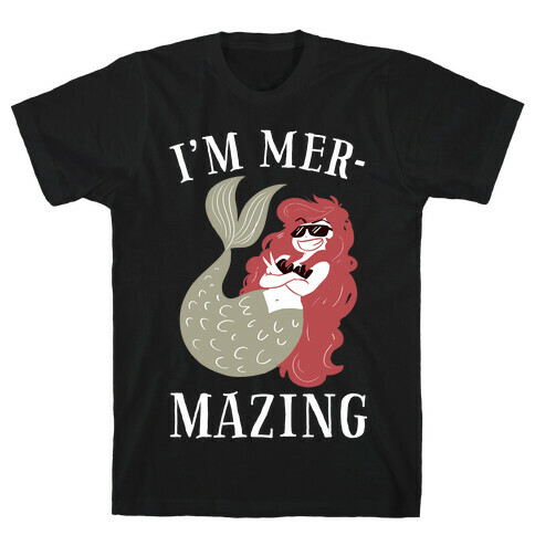 I'm Mer-Mazing T-Shirt