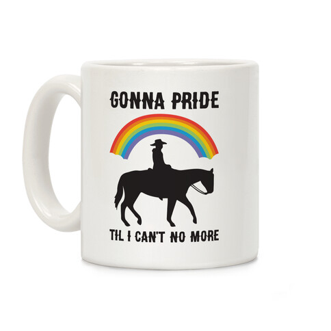 Gonna Pride Til I Can't No More Coffee Mug