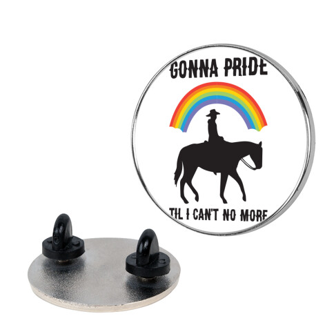 Gonna Pride Til I Can't No More Pin