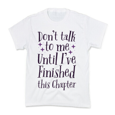 Don't Talk to Me Until I've Finished This Chapter Kids T-Shirt