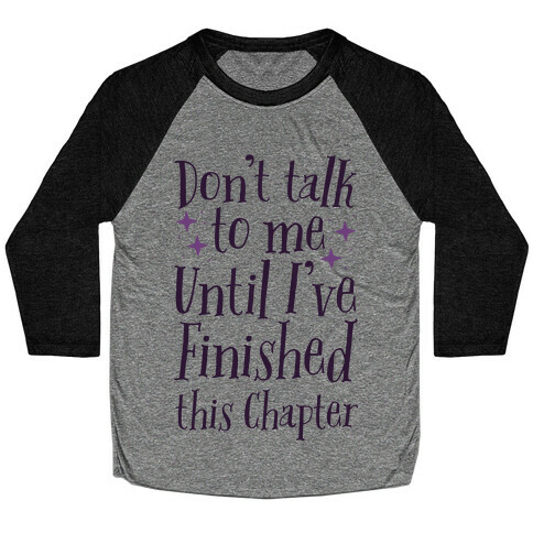 Don't Talk to Me Until I've Finished This Chapter Baseball Tee