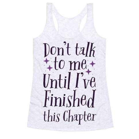 Don't Talk to Me Until I've Finished This Chapter Racerback Tank Top