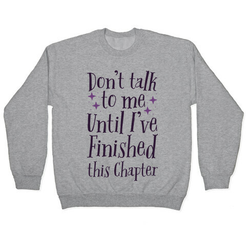 Don't Talk to Me Until I've Finished This Chapter Pullover