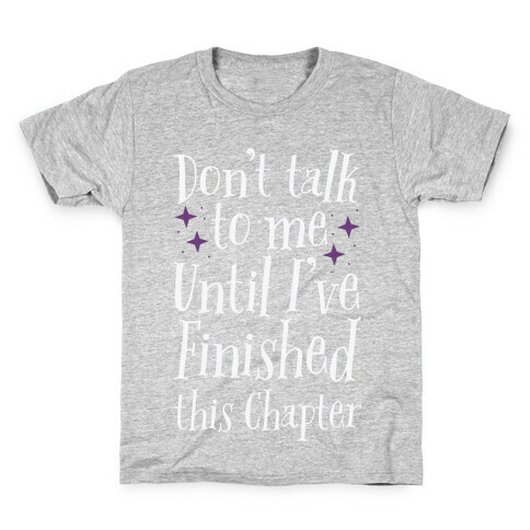 Don't Talk to Me Until I've Finished This Chapter Kids T-Shirt