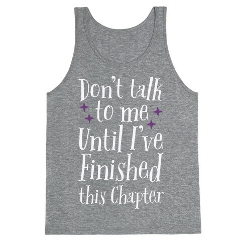 Don't Talk to Me Until I've Finished This Chapter Tank Top