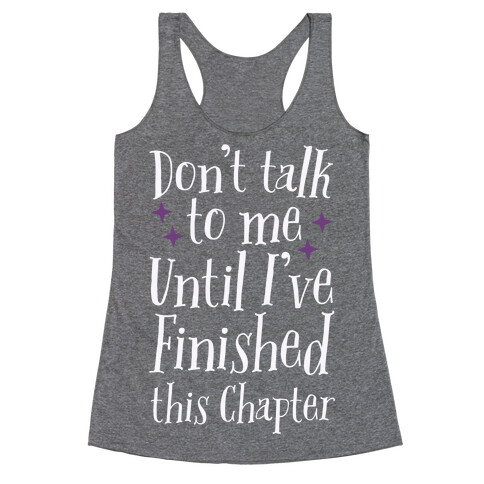 Don't Talk to Me Until I've Finished This Chapter Racerback Tank Top
