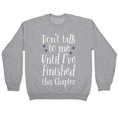 Don't Talk to Me Until I've Finished This Chapter Pullover