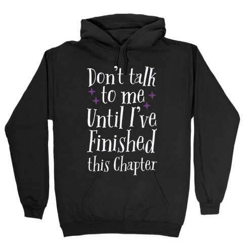 Don't Talk to Me Until I've Finished This Chapter Hooded Sweatshirt