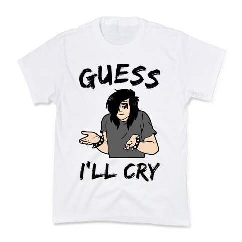 Guess I'll Cry Kids T-Shirt