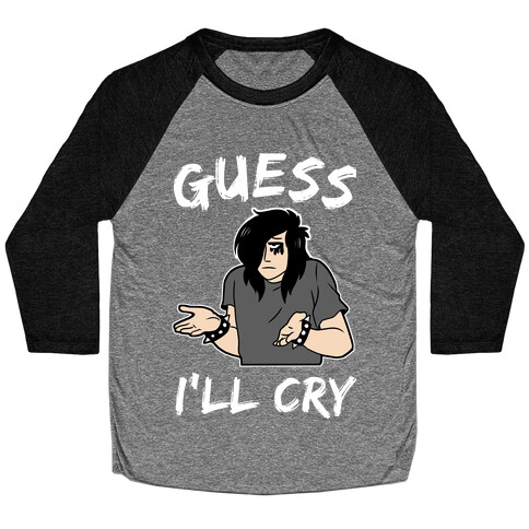 Guess I'll Cry Baseball Tee