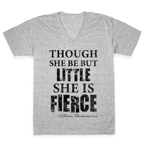 Though She Be But Little She Is Fierce (Tank) V-Neck Tee Shirt