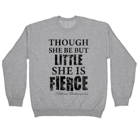 Though She Be But Little She Is Fierce (Tank) Pullover