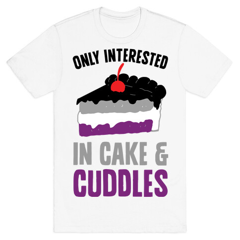 Only Interested In Cake And Cuddles T-Shirt